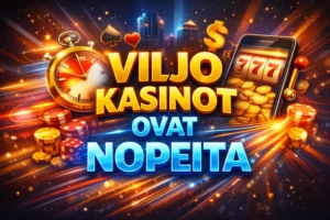 Viljo kasinot ovat nopeita