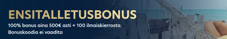 Ensitalletus bonus 100 500€ asti